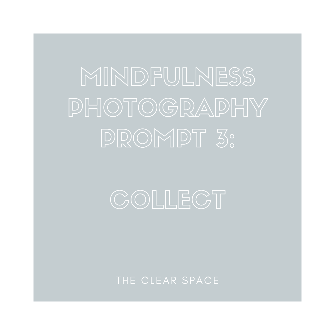 Mindfulness photography prompt art creativity collections